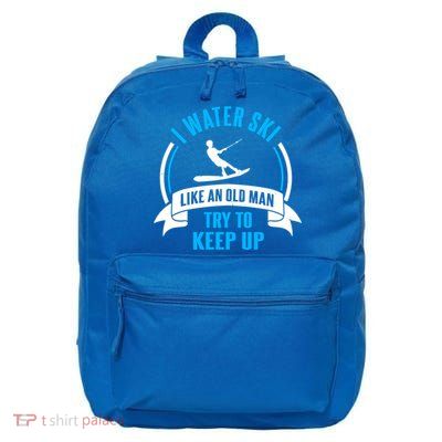 I Water Ski Like An Old Keep Up Funny Water Skiing Dad Gift 16 in Basic Backpack