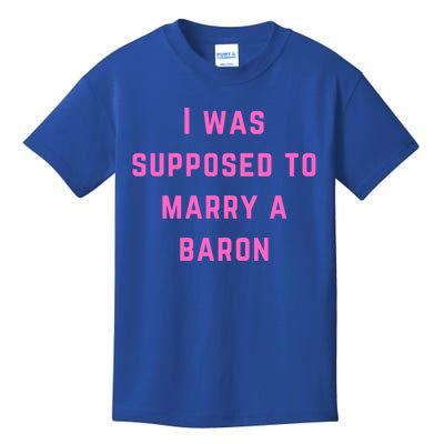 I Was Supposed To Marry A Barron Gift Kids T-Shirt