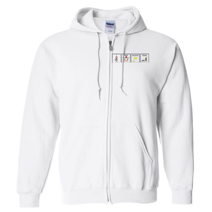 I Want Summer Break Teacher Last Day Of School Full Zip Hoodie