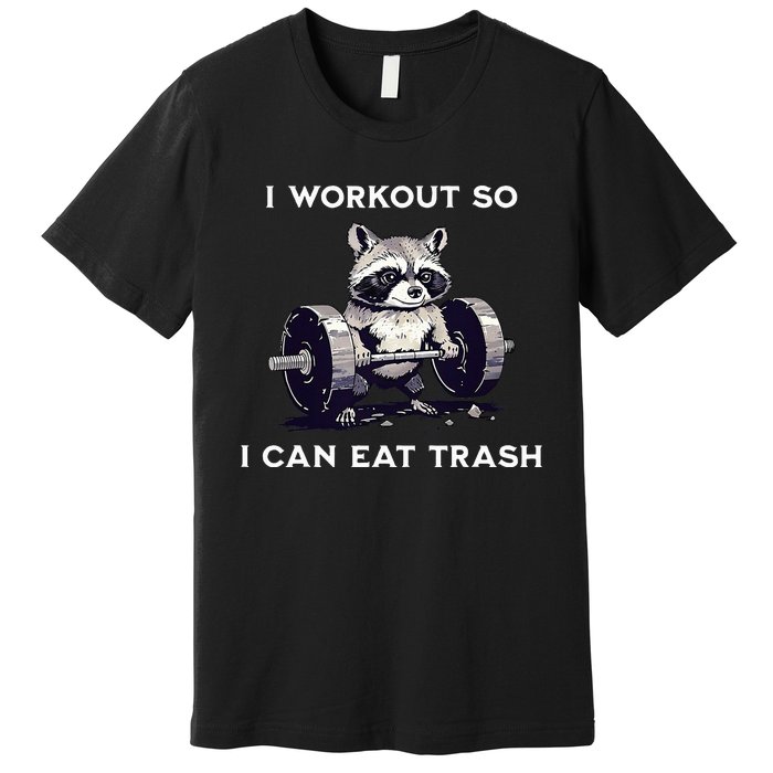 I Workout So I Can Eat Trash Funny Raccoon Gym Weightlifting Premium T-Shirt