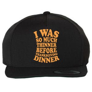 I Was So Much Thinner Before Thanksgiving Dinner Funny Gift Wool Snapback Cap