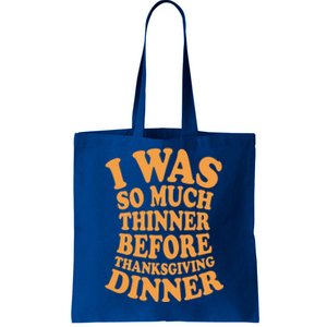 I Was So Much Thinner Before Thanksgiving Dinner Funny Gift Tote Bag