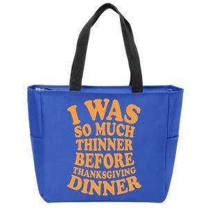 I Was So Much Thinner Before Thanksgiving Dinner Funny Gift Zip Tote Bag