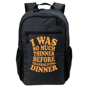 I Was So Much Thinner Before Thanksgiving Dinner Funny Gift Daily Commute Backpack