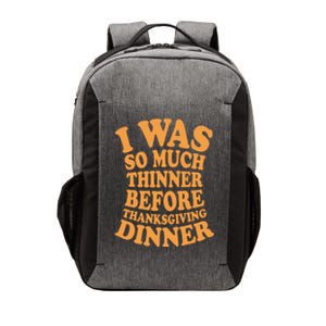 I Was So Much Thinner Before Thanksgiving Dinner Funny Gift Vector Backpack