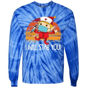 I Will Stab You Nurse Christmas Funny Rn Nursing Xgiftmas Great Gift Tie-Dye Long Sleeve Shirt