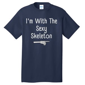 IM With Sexy Skeleton Halloween Costume Funny Last Minute Tall T-Shirt