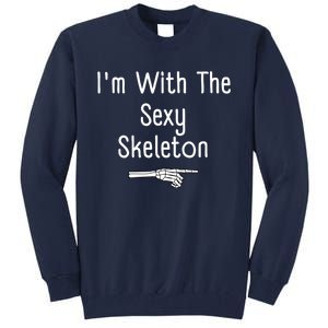 IM With Sexy Skeleton Halloween Costume Funny Last Minute Tall Sweatshirt