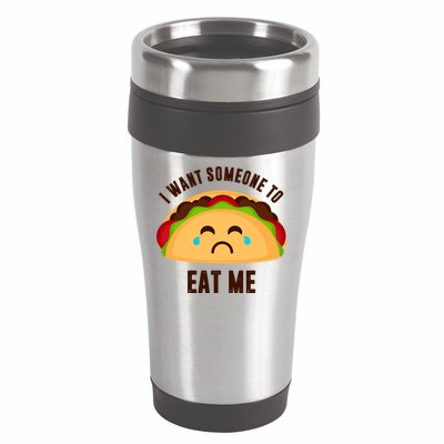 I Want Someone To Eat Me Sad Taco 16oz Travel Tumbler
