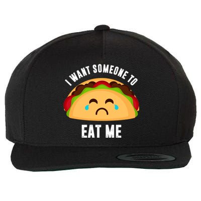 I Want Someone To Eat Me Sad Taco Wool Snapback Cap