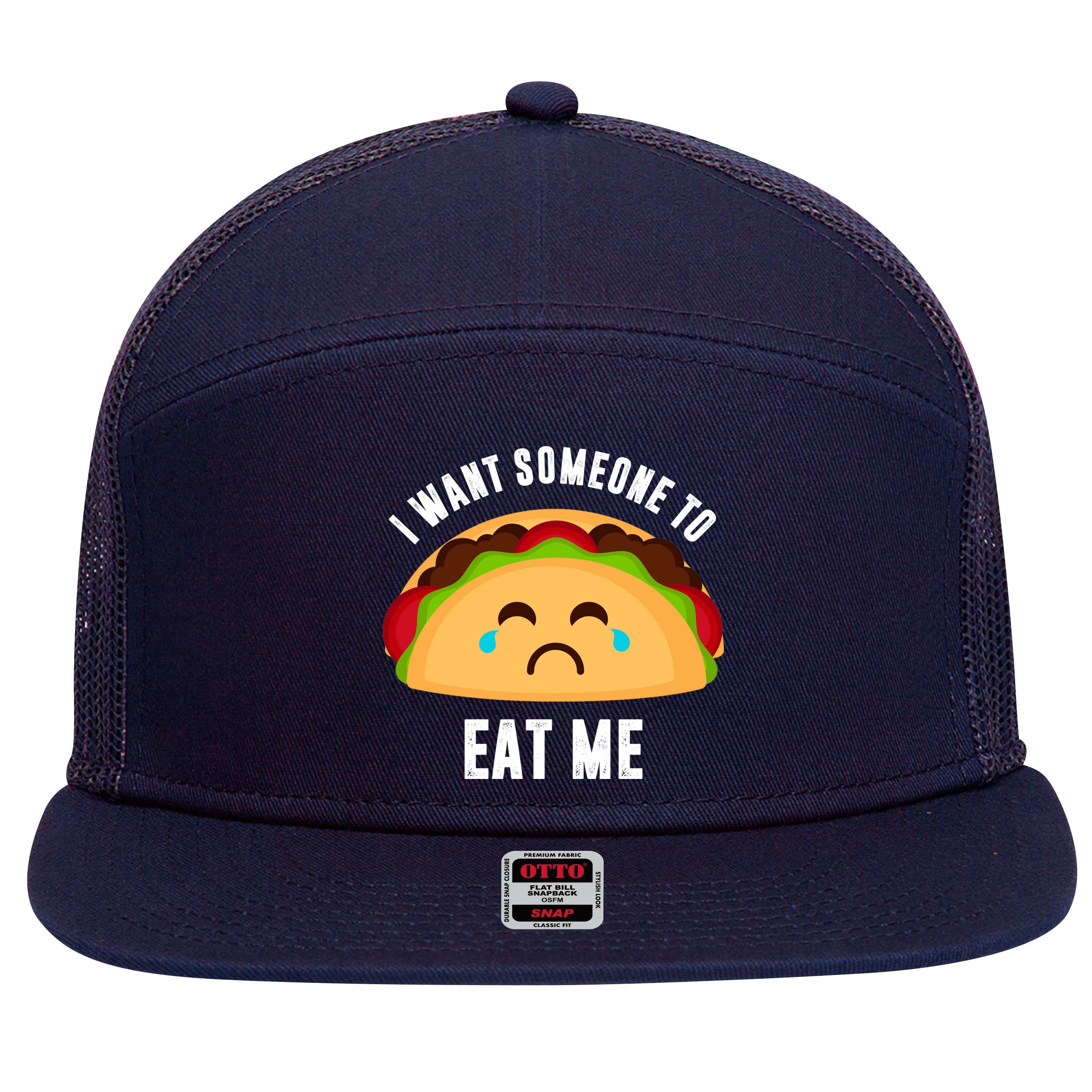 I Want Someone To Eat Me Sad Taco 7 Panel Mesh Trucker Snapback Hat