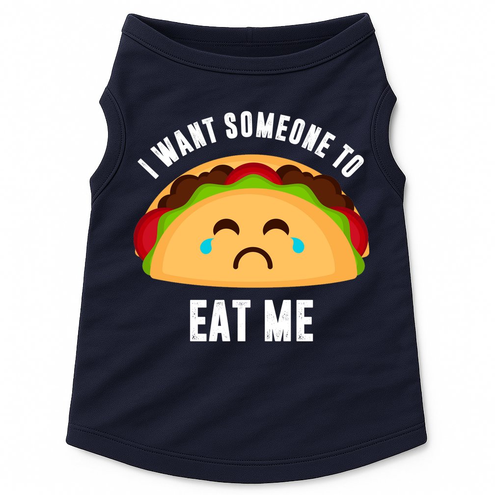 I Want Someone To Eat Me Sad Taco Doggie Tank