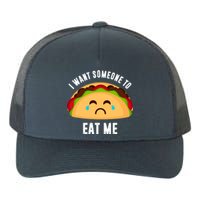 I Want Someone To Eat Me Sad Taco Yupoong Adult 5-Panel Trucker Hat