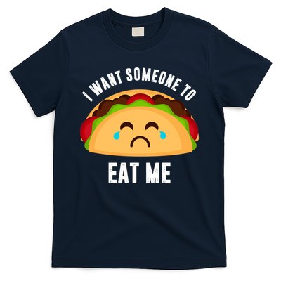 I Want Someone To Eat Me Sad Taco T-Shirt