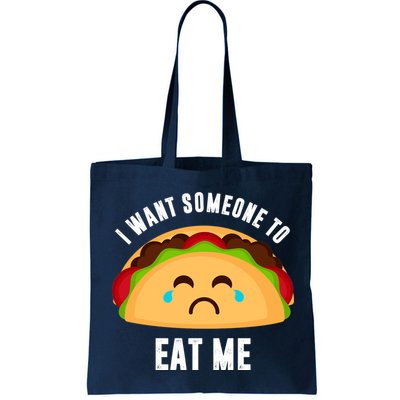 I Want Someone To Eat Me Sad Taco Bag
