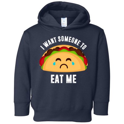 I Want Someone To Eat Me Sad Taco Toddler Hoodie