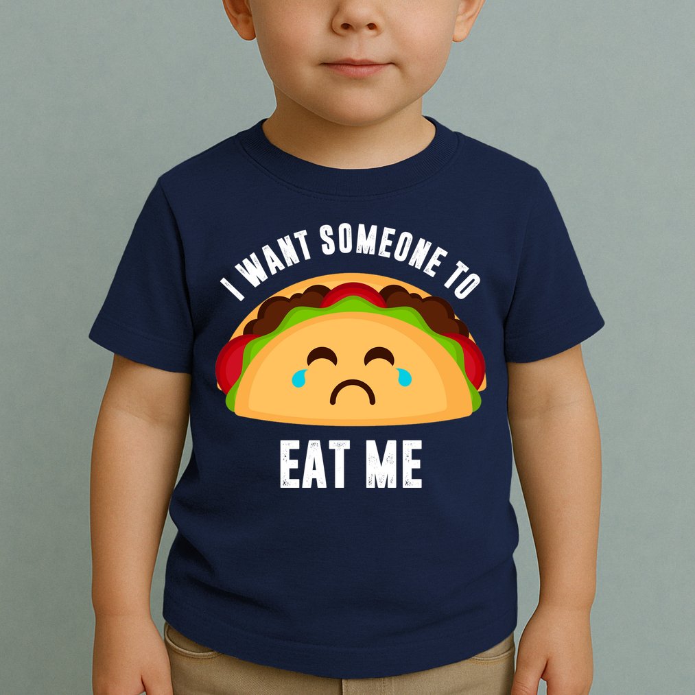 I Want Someone To Eat Me Sad Taco Toddler T-Shirt