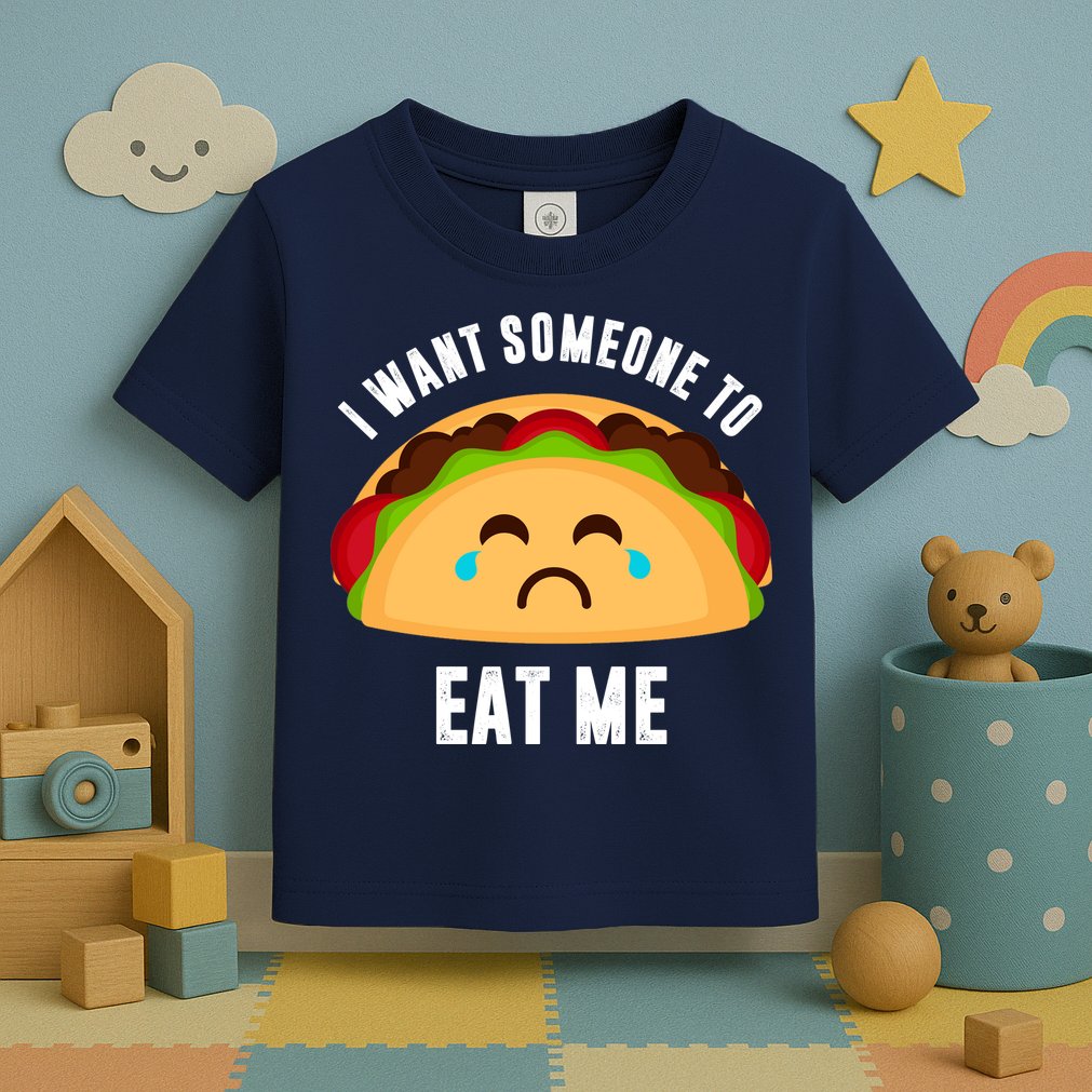 I Want Someone To Eat Me Sad Taco Toddler T-Shirt