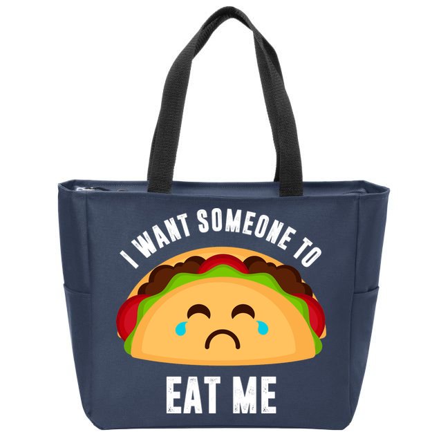 I Want Someone To Eat Me Sad Taco Zip Tote Bag