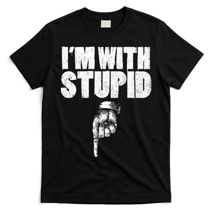 I'm With Stupid Pointing Down Finger Down I'm With Stupid T-Shirt