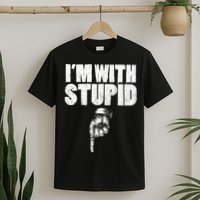 I'm With Stupid Pointing Down Finger Down I'm With Stupid T-Shirt