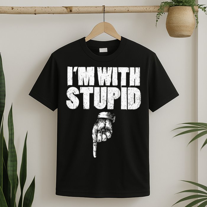 I'm With Stupid Pointing Down Finger Down I'm With Stupid T-Shirt