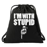 I'm With Stupid Pointing Down Finger Down I'm With Stupid Drawstring Bag