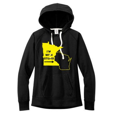 IM With Stupid Minnesota Wisconsin Rivalry Gift Women's Fleece Hoodie