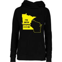 IM With Stupid Minnesota Wisconsin Rivalry Gift Womens Funnel Neck Pullover Hood