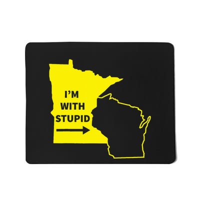 IM With Stupid Minnesota Wisconsin Rivalry Gift Mousepad