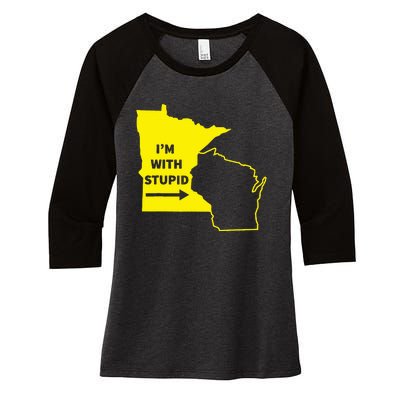 IM With Stupid Minnesota Wisconsin Rivalry Gift Women's Tri-Blend 3/4-Sleeve Raglan Shirt