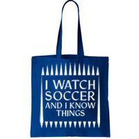 I Watch Soccer And I Know Things Mom Life Goalie Soccerlife Gift Tote Bag