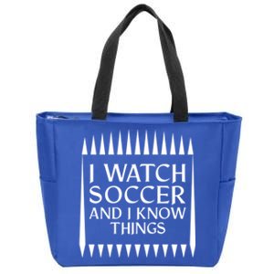 I Watch Soccer And I Know Things Mom Life Goalie Soccerlife Gift Zip Tote Bag