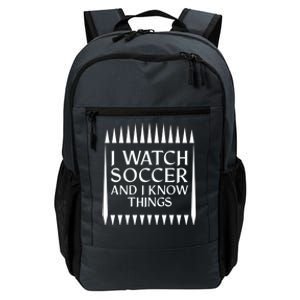 I Watch Soccer And I Know Things Mom Life Goalie Soccerlife Gift Daily Commute Backpack