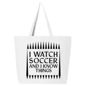 I Watch Soccer And I Know Things Mom Life Goalie Soccerlife Gift 25L Jumbo Tote