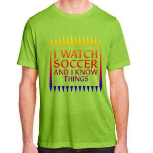 I Watch Soccer And I Know Things Mom Life Goalie Soccerlife Gift Adult ChromaSoft Performance T-Shirt