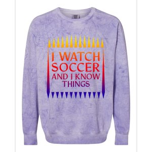 I Watch Soccer And I Know Things Mom Life Goalie Soccerlife Gift Colorblast Crewneck Sweatshirt