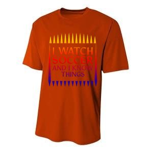 I Watch Soccer And I Know Things Mom Life Goalie Soccerlife Gift Performance Sprint T-Shirt