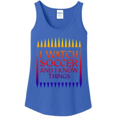 I Watch Soccer And I Know Things Mom Life Goalie Soccerlife Gift Ladies Essential Tank