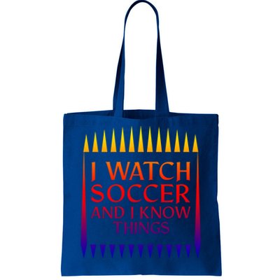 I Watch Soccer And I Know Things Mom Life Goalie Soccerlife Gift Tote Bag