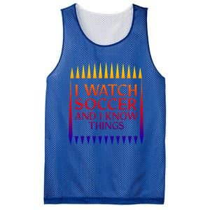 I Watch Soccer And I Know Things Mom Life Goalie Soccerlife Gift Mesh Reversible Basketball Jersey Tank