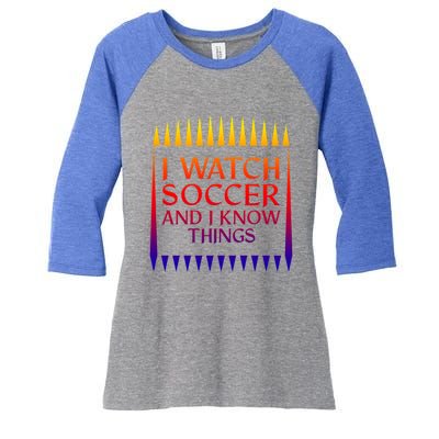 I Watch Soccer And I Know Things Mom Life Goalie Soccerlife Gift Women's Tri-Blend 3/4-Sleeve Raglan Shirt