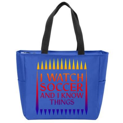 I Watch Soccer And I Know Things Mom Life Goalie Soccerlife Gift Zip Tote Bag