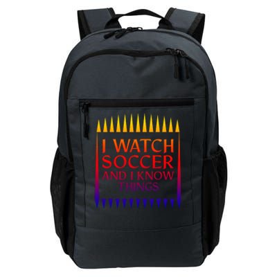 I Watch Soccer And I Know Things Mom Life Goalie Soccerlife Gift Daily Commute Backpack