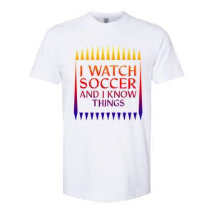 I Watch Soccer And I Know Things Mom Life Goalie Soccerlife Gift Softstyle CVC T-Shirt