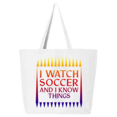 I Watch Soccer And I Know Things Mom Life Goalie Soccerlife Gift 25L Jumbo Tote