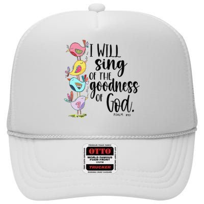 I Will Sing Of The Goodness Of God High Crown Mesh Back Trucker Hat