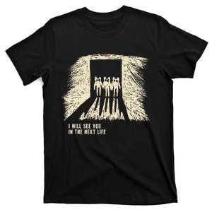 I Will See You In The Next Life Classic Radio Music 80s 90s T-Shirt