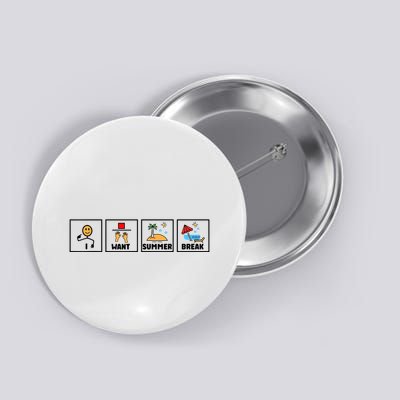 I Want Summer Break Button