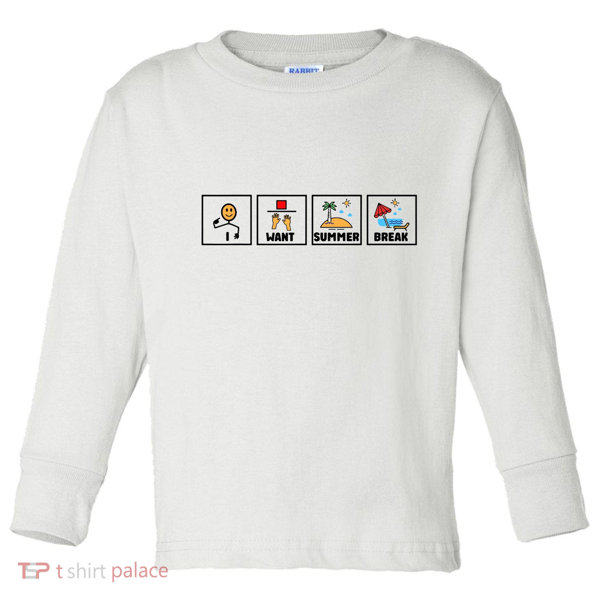 I Want Summer Break Toddler Long Sleeve Shirt